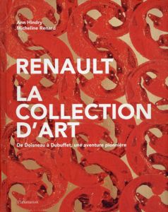 ルノー　アートコレクション　ドアノー～デュビュッフェ　Renault la collection d'art　De Doisneau a Dubuffet, une aventure pionniere/Ann Hindry