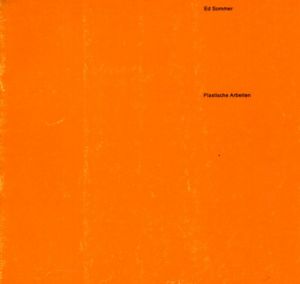 エド・ソマー　Plastische Arbeiten/Ed Sommer