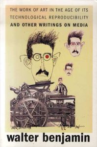 ヴァルター・ベンヤミン　The Work of Art in the Age of Its Technological Reproducibility, and Other Writings on Media/Walter Benjamin　Michael W. Jennings/Brigid Doherty/Thomas Y. Levin編