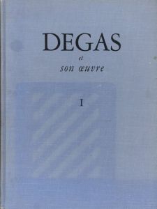 エドガー・ドガ　カタログ・レゾネ1　Degas Et Son Oeuvre 1/Lemoisne, Paul Andre　Philippe Brame/Theodore Reff/Arlene Reff編