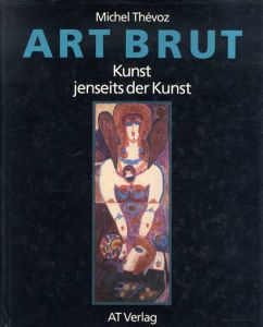 Art Brut: Kunst Jenseits der Kunst/Michel Thevoz