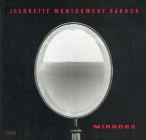 ジャネット・モントゴメリー・バロン　Jeannette Montgomery Barron: Mirrors/