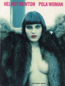 ヘルムート・ニュートン写真集　Helmut Newton: Pola Woman/Helmut Newton