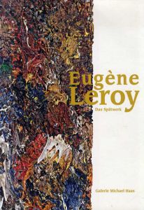 ユージン・ルロワ　Eugene Leroy: Das Spatwerk/ユージン・ルロワ