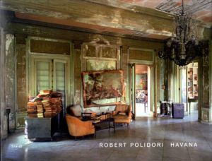 ロバート・ポリドリ写真集　Havana/Robert Polidori