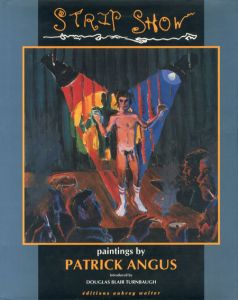 パトリック・アンガス　Patrick Angus: Strip Show/Patrick Angus