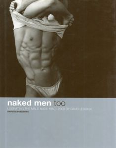 Naked Men Too: Liberating the Male Nude, 1950-2000/David Leddick