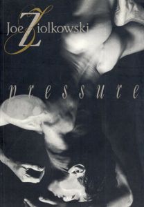 ジョー・ジオルコフスキー写真集　Joe Ziolkowski: Pressure/Joe Ziolkowski