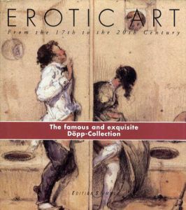Erotic Art: From the 17th to the 20th Century: The Dopp-Collection/Peter Weiermair編
