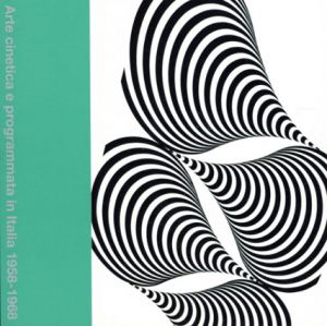 キネティック・アート　Arte Cinetica e Programmata in Italia 1958-1968/マルコ・メネグッツォ