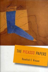 ピカソ　The Picasso Papers/Rosalind E. Krauss