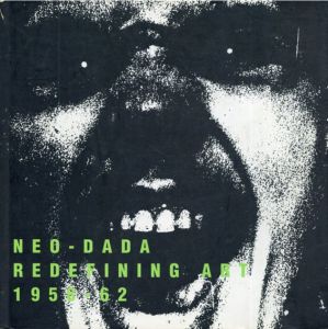 Neo-Dada: Redefining Art 1958-62/Susan Hapgood/Maurice Berger/Jill Johnston/Scottsdale Center for the Arts