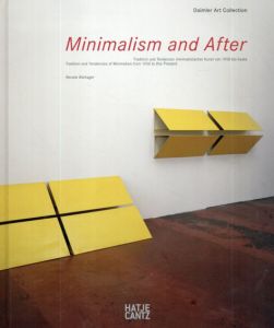 ミニマリズムとその後　1950年から現在までMinimalism and After:Tradition and Tendencies of Minimalism from 1950 to the Present(Daimler Art Collection)/Renate Wiehager