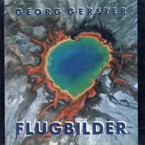 ゲオルグ・ゲルスター Flugbilder: 133 aus der Luft gegriffene Fundsachen/Georg Gerster