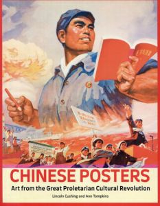 Chinese Posters: Art from the Great Proletarian Cultural Revolution/