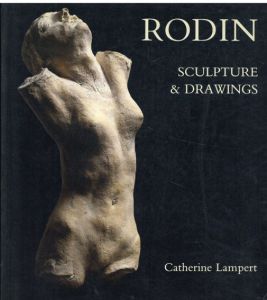 オーギュスト・ロダン　Rodin: Sculpture and Drawings/Catherine Lampert