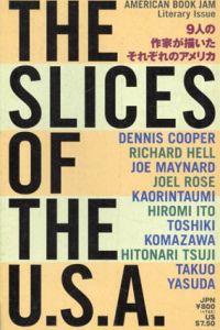 THE SLICES OF THE U.S.A.　9人の作家が描いたそれぞれのアメリカ/リチャード・ヘル/ジョエル・ローズ/辻仁成/ジョー・メイナード/駒沢敏器/デニス・クーパー/伊藤比呂美/保田卓夫/カオリンタウミ