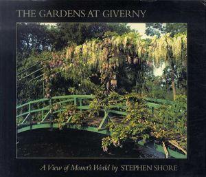 ステファン・ショア写真集　The Gardens at Giverny: A View of Monet's World by Stephen Shore/Stephen Shore