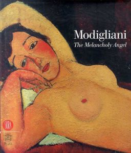 モディリアーニ　Modigliani: The Melancholy Angel/Marc Restellini 