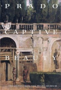 プラド美術館展　スペイン宮廷　美への情熱　Prado Captive Beauty Treasures From The Prado MUseum/三菱一号館美術館/読売新聞社