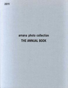 アマナ・フォト・コレクション　Amana Photo Collection The Annual Book 2011/澤田知子/ホンマタカシ/松江泰治/高木こずえ他収のサムネール