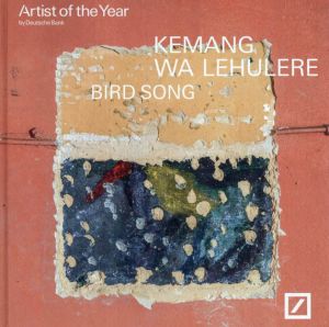 ケマン・ワ・ルレレ　Kemang Wa Lehulere: Bird Song: Artist of the Year 2017/Elvira Dyangani Ose/Victoria Noorthoorn/Carlos Gamerro/Franziska Kunz/Kemang Wa Lehulere