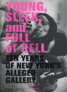Young, Sleek, And Full Of Hell: Ten Years of New York's Alleged Gallery/Not Available