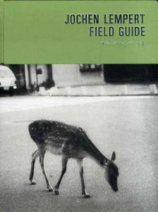 ヨヘン・レンペルト　Jochen Lempert: Field Guide/ヨヘン・レンペルト