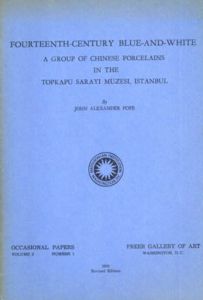 Fourteenth Century Blue-and-White. A Group of Chinese Porcelains in the Topkapu Sarayi Muzesi, Istanbul/