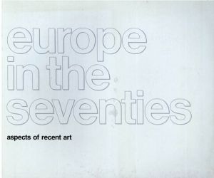 Europe in the Seventies Aspects of Recent Art/