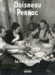 ロベール・ドアノー写真集　Doisneau Pennac: La Vie de Famille/Robert Doisneau/Daniel Pennacのサムネール