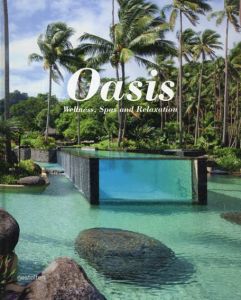 Oasis: Wellness, Spas and Relaxation/Sven Ehmann/S. Borges編