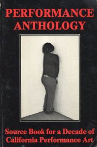 Performance Anthology Source Book for a Decade of California Performance Art /Carl E. Loeffler