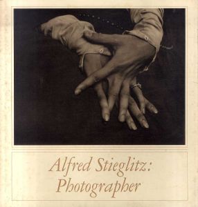 アルフレッド・スティーグリッツ　Alfred Stieglitz: Photographer/