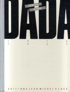 ダダ　Dada: Zurich-Paris 1916-1922 /Michel Giroud