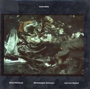 ルイス・ボルツ　Lewis Baltz: Common Objects/David Campany、Dominique Paini、Lewis Baltz写真
