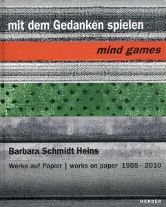 バーバラ・シュミット・ハインズ　Barbara Schmidt Heins: Mind Games: Works on Paper 1955-2010/