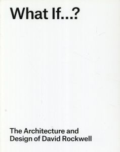 デイビッド・ロックウェル: What If...?: The Architecture and Design of David Rockwell/David Rockwell