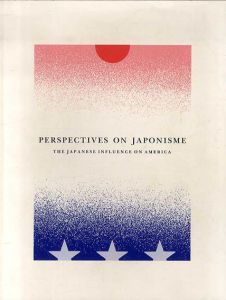 Perspectives on Japonisme: the Japanese Influence on America/Phillip Dennis Cate