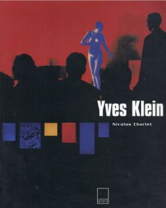 イヴ・クライン　Yves Klein/Nicolas Charlet