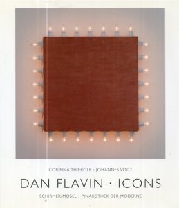 ダン・フレヴィン　Dan Flavin: Icons/Corinna Thierolf/ Johannes Vogt