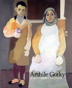 アーシル・ゴーキー　Arshile Gorky: A Retrospective /Michael R. Taylor編
