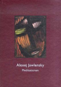 アレクセイ・フォン・ヤウレンスキー　Alexej von Jawlensky: Meditationen/アレクセイ・フォン・ヤウレンスキー