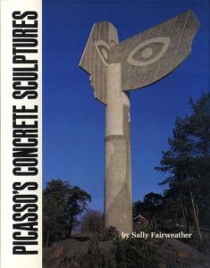 パブロ・ピカソ　Picasso's Concrete Sculptures/Sally H. Fairweather