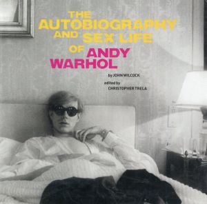 アンディ・ウォーホル　The Autobiography and Sex Life of Andy Warhol/John Wilcock　Christopher Trela編　Harry Shunk写のサムネール