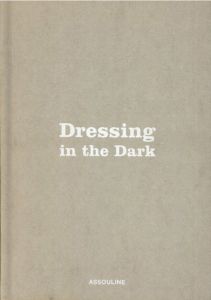 Dressing in the Dark: Lessons in Mens Style from the Movies/Marion Maneker