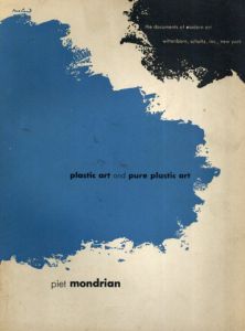 ピエト・モンドリアン　Plastic Art And Pure Plastic Art/Piet Mondrian
