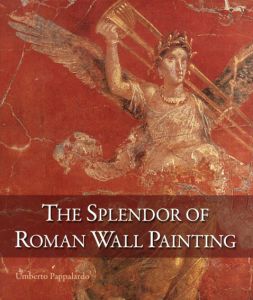 The Splendor of Roman Wall Painting/Umberto Pappalardo　Luciano Romano写