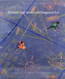 Outliers and American Vanguard Art/Lynne Cooke/Douglas Crimp/Darby English/Suzanne Hudson/Thomas J. Lax