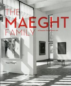 The Maeght Family A Passion for Modern Art/Isabelle Maeght/Yoyo Maeght